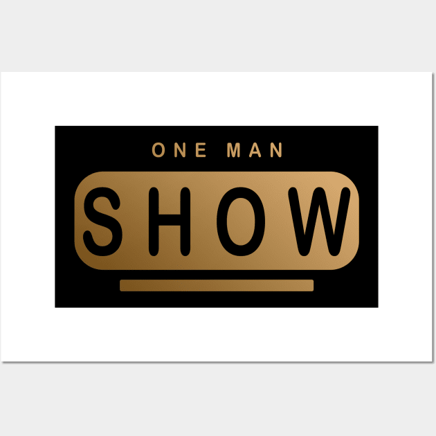 One Man Show - Be proud of yourself hot man Design Wall Art by MFK_Clothes